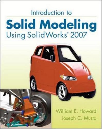 Introduction to Solid Modeling Using SolidWorks 2007