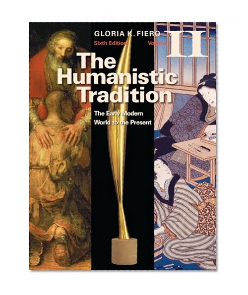 The Humanistic Tradition Volume II The Early Modern World to the Present