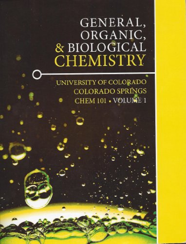 General, Organic, & Biological Chemistry University of Colorado Colorado Springs Volume 1