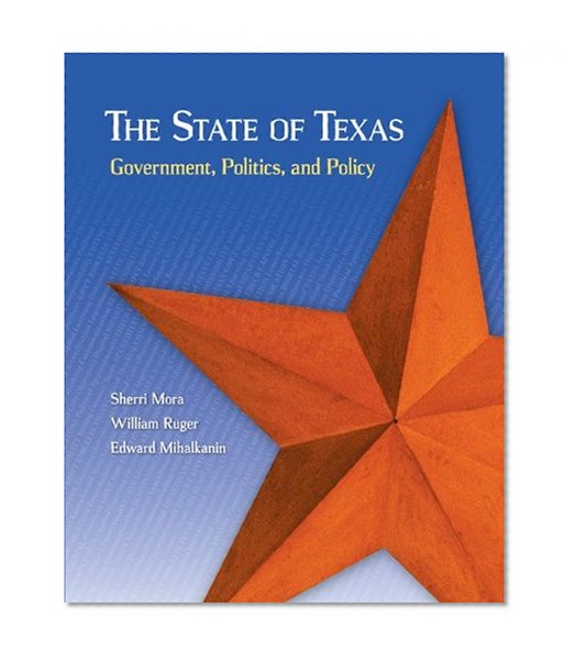 The State of Texas: Government, Politics, and Policy