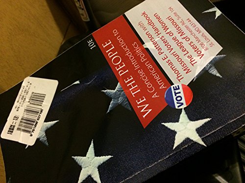 We the People: A Concise Introduction to American Politics, 10th Edition, Columbus State Community College