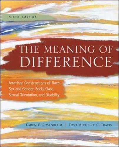 Book Cover The Meaning of Difference: American Constructions of Race, Sex and Gender, Social Class, Sexual Orientation, and Disability