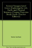 Science Voyages: Level Green (Exploring the Life, Earth, and Physical Sciences, Chapter Overview Study Guide (Teacher Edition))