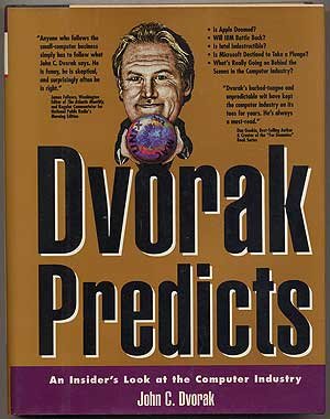 Dvorak Predicts: An Insider's Look at the Computer Industry