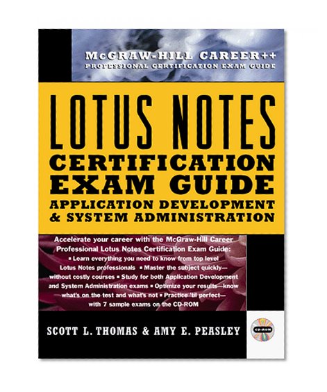 Lotus Notes Certification: Application Development and System Administration (Mcgraw-Hill Career++ Professional Certification Exam Guide)