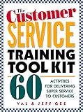The Customer Service Training Tool Kit: 60 Activities for Delivering Super Service to Customers