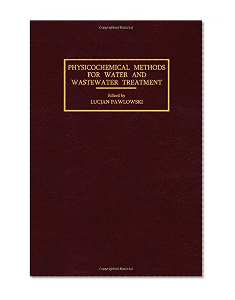 Physicochemical Methods for Water and Wastewater Treatment: Proceedings of the Second International Conference, Lublin, June 1979