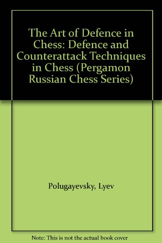 Book Cover The Art of Defence in Chess: Defence and Counterattack Techniques in Chess (Pergamon Russian Chess Series)