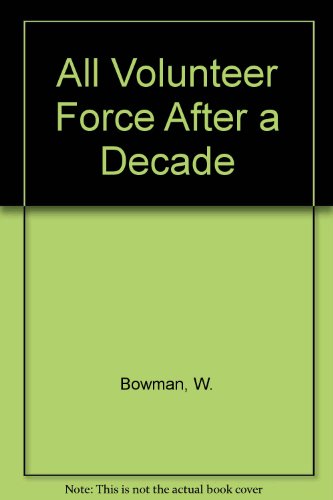 The All-Volunteer Force After a Decade: Retrospect and Prospect