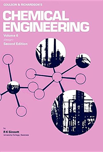 Coulson and Richardson's Chemical Engineering, Volume 6, Second Edition: Chemical Engineering Design (Chemical Engineering Technical Series)