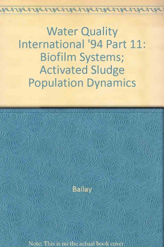 Water Quality International '94 Part 11: Biofilm Systems; Activated Sludge Population Dynamics