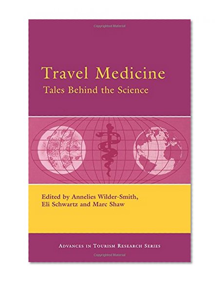 Travel Medicine: Tales Behind the Science (Advances in Tourism Research)