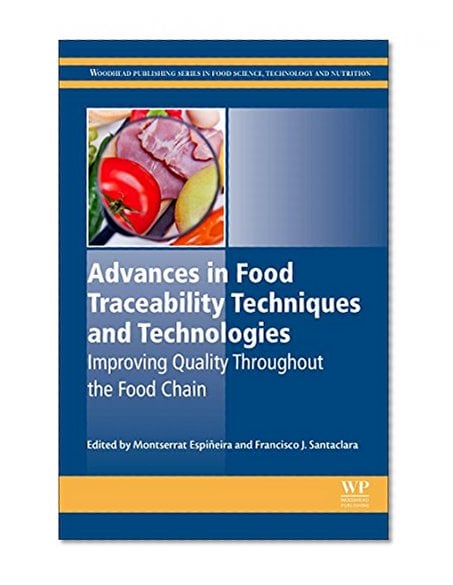 Book Cover Advances in Food Traceability Techniques and Technologies: Improving Quality Throughout the Food Chain (Woodhead Publishing Series in Food Science, Technology and Nutrition)
