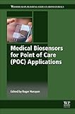 Medical Biosensors for Point of Care (POC) Applications (Woodhead Publishing Series in Biomaterials)