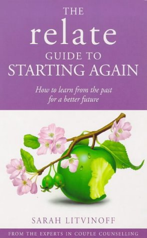 The Relate Guide To Starting Again: Learning From the Past to Give You a Better Future
