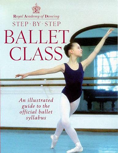 Book Cover Step-By-Step Ballet Class: Illustrated Guide to the Official Ballet Syllabus