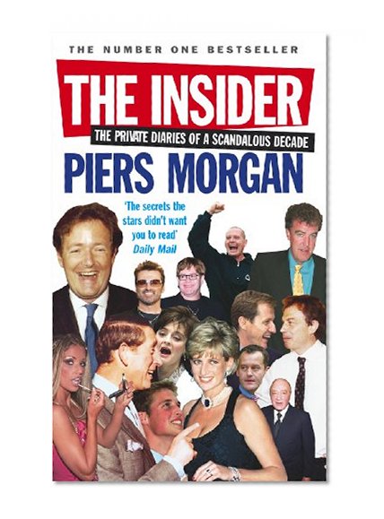 The Insider: The Private Diaries of a Scandalous Decade