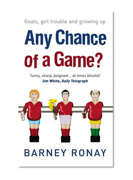 Any Chance of a Game?: Goals, Girl Trouble, and Growing Up
