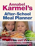 Annabel Karmel's After-School Meal Planner.