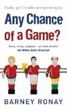 Any Chance of a Game?: Goals, Girl Trouble, and Growing Up