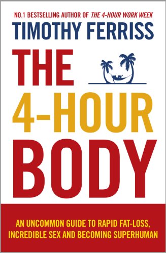 Book Cover 4-Hour Body An Uncommon Guide to Rapid Fat-Loss, Incredible Sex and Becoming Superhuman