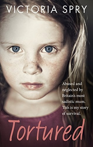 Book Cover Tortured: Abused and Neglected by Britain's Most Sadistic Mum. This is my Story of Survival.