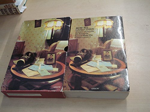 How we lived then: a history of everyday life during the Second World War
