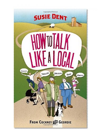 Book Cover How to Talk Like a Local: From Cockney to Geordie