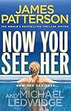Now You See Her. James Patterson