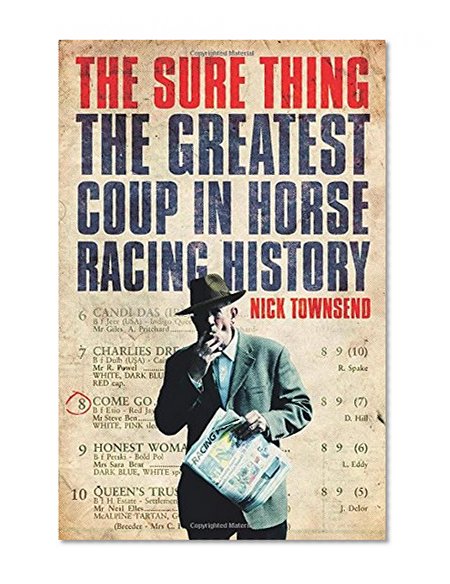 Book Cover The Sure Thing: The Greatest Coup in Horse Racing History