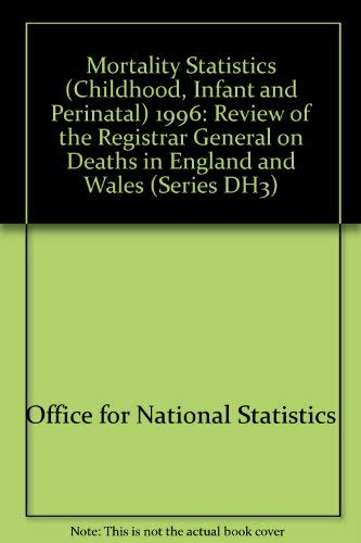 Mortality Statistics: Child, Infant & Perinatal, 1996 (Opcs Series Dh3 , No 29)