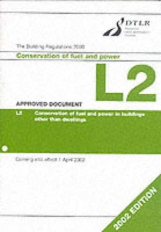 The Building Regulations 2000 Approved Document L: 2002 Edition Vol 2L: Conservation of Fuel and Power in Buildings Other Than Dwellings