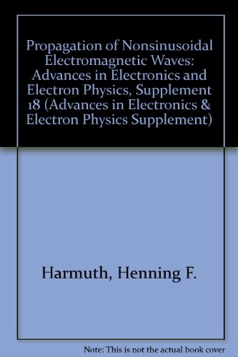 Propagation of Nonsinusoidal Electromagnetic Waves (Advances in Electronics & Electron Physics Supplement)