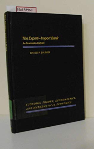 The Export-Import Bank: An Economic Analysis (Economic Theory, Econometrics, and Mathematical Economics)