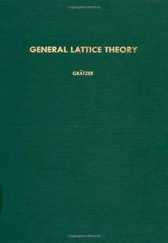 General lattice theory (Pure and applied mathematics : a series of monographs and textbooks)