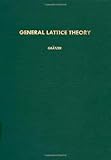 General lattice theory (Pure and applied mathematics : a series of monographs and textbooks)