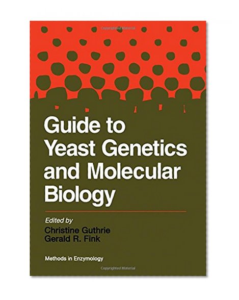 Guide to Yeast Genetics and Molecular Biology, Volume 194: Volume 194: Guide to Yeast Genetics and Molecular Biology (Methods in Enzymology, Vol.194)