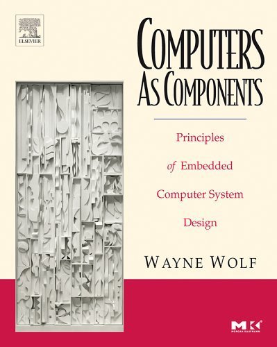 Computers as Components: Principles of Embedded Computing System Design