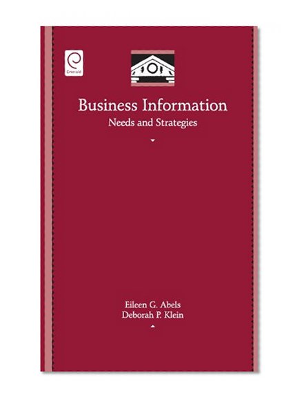 Business Information: Needs and Strategies (Library and Information Science) (Library and Information Science (Hardcover Numbered))