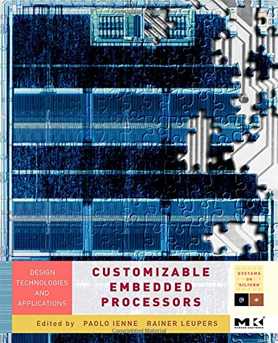 Customizable  Embedded Processors, Volume V: Design Technologies and Applications (Systems on Silicon)