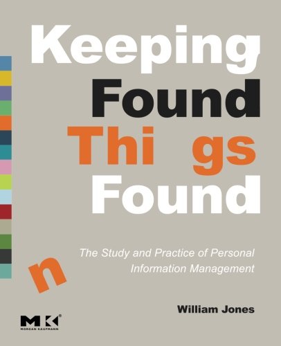 Book Cover Keeping Found Things Found: The Study and Practice of Personal Information Management (Interactive Technologies)