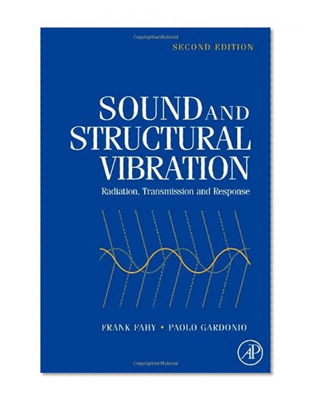 Sound and Structural Vibration, Second Edition: Radiation, Transmission and Response