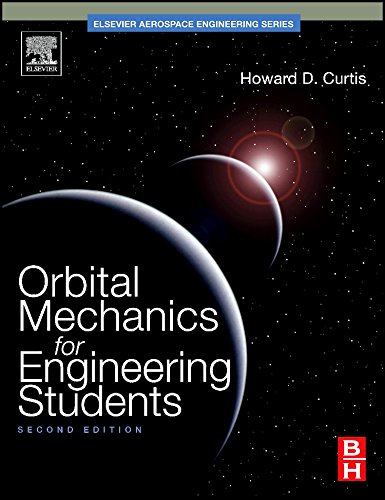 Orbital Mechanics for Engineering Students, Second Edition (Aerospace Engineering)