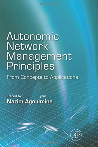 Autonomic Network Management Principles: From Concepts to Applications