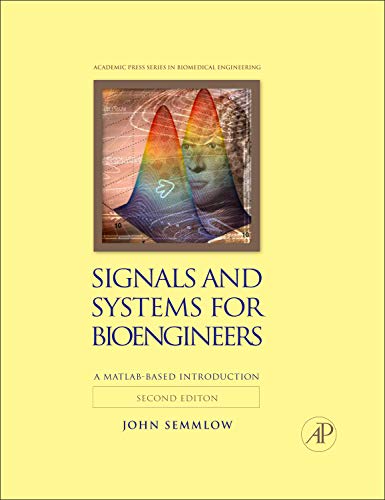 Book Cover Signals and Systems for Bioengineers, Second Edition: A MATLAB-Based Introduction (Biomedical Engineering)