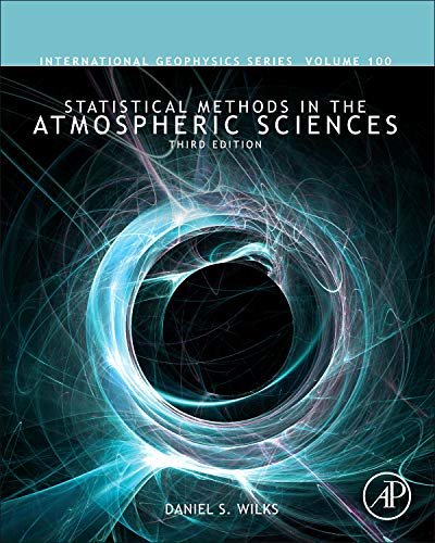 Book Cover Statistical Methods in the Atmospheric Sciences (Volume 100) (International Geophysics, Volume 100)