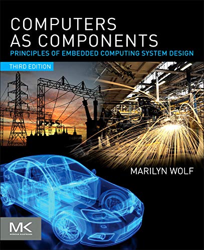 Book Cover Computers as Components: Principles of Embedded Computing System Design (The Morgan Kaufmann Series in Computer Architecture and Design)