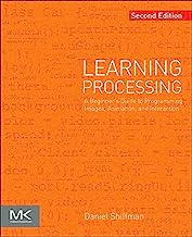 Book Cover Learning Processing: A Beginner's Guide to Programming Images, Animation, and Interaction (The Morgan Kaufmann Series in Computer Graphics)