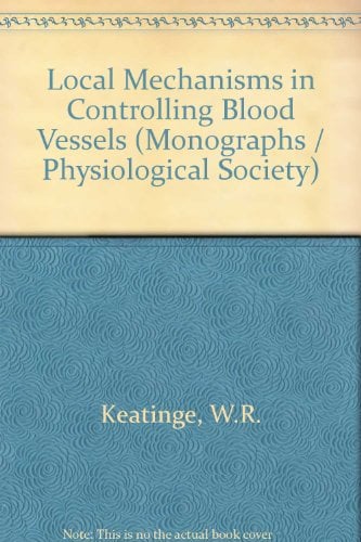 Book Cover Local Mechanisms in Controlling Blood Vessels (Monographs of the Physiological Society)