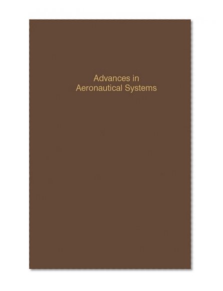Advances in Aeronautical Systems: Advances in Theory and Applications